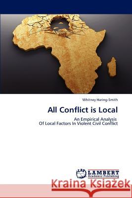 All Conflict is Local Haring-Smith Whitney 9783659305863 LAP Lambert Academic Publishing - książka