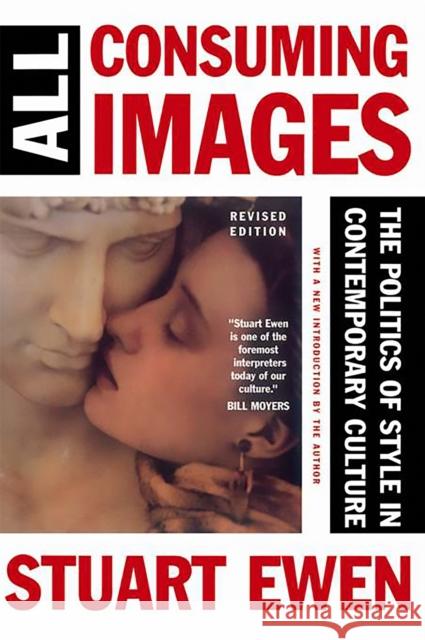 All Consuming Images: The Politics of Style in Contemporary Culture Stuart Ewen 9780465001019 Harperone - książka