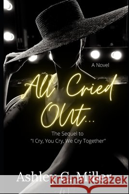 All Cried Out: #TheSequel Miller, Ashley C. 9798454252014 Independently published - książka