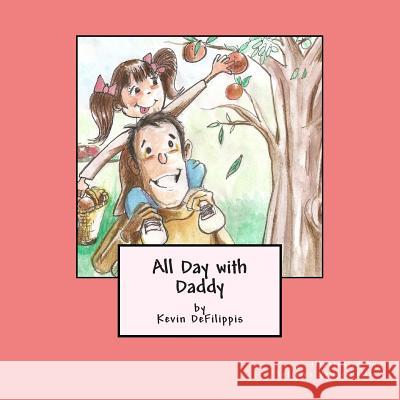 All Day with Daddy Kevin M. Defilippis 9780692429709 Padua Publishing - książka