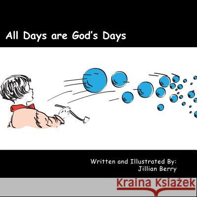 All Days are God's Days Berry, Jillian 9781493681884 Createspace - książka