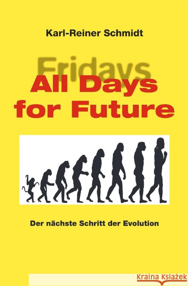 All days for Future : Der nächste Schritt der Evolution Schmidt, Karl-Reiner 9783752951561 epubli - książka