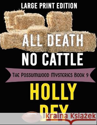 All Death No Cattle: Large Print Edition Holly Dey   9781959008101 Black Mare Books - książka