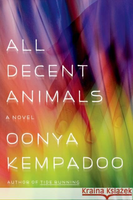 All Decent Animals Oonya Kempadoo 9780374534615 Farrar Straus Giroux - książka
