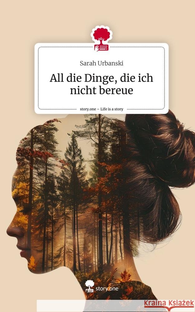 All die Dinge, die ich nicht bereue. Life is a Story - story.one Urbanski, Sarah 9783711538284 story.one publishing - książka