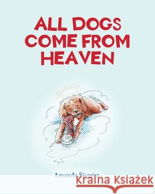 All Dogs come from HEAVEN Amanda Siegrist 9781637102558 Fulton Books - książka