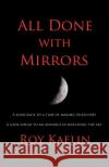 All Done with Mirrors Roy Kaelin 9781608623624 E-Booktime, LLC