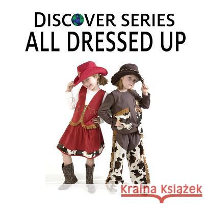 All Dressed Up: Discover Series Picture Book for Children Xist Publishing 9781623950064 Xist Publishing - książka