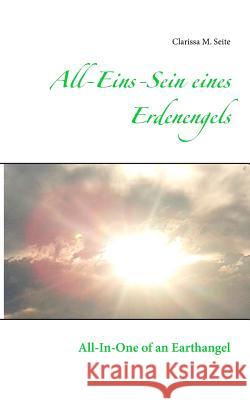 All-Eins-Sein eines Erdenengels: All-In-One of an Earthangel Seite, Clarissa M. 9783744822428 Books on Demand - książka