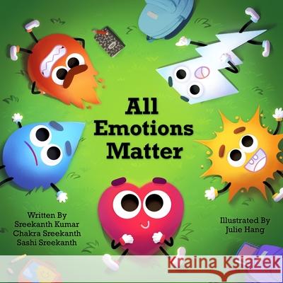 All Emotions Matter Sreekanth Kumar Sashi Sreekanth Julie Hang 9781732738560 Chakra Publishing House LLC - książka