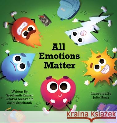 All Emotions Matter Sreekanth Kumar Chakra Sreekanth Sashi Sreekanth 9781732738577 Chakra Publishing House LLC - książka