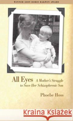 All Eyes: A Mother's Struggle to Save Her Schizophrenic Son Hoss, Phoebe 9780932112019 Blair - książka
