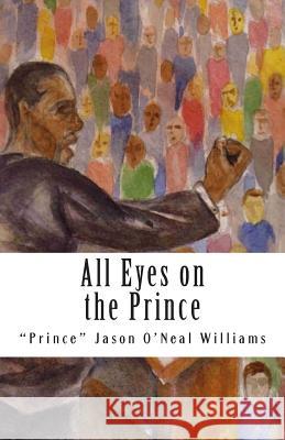 All Eyes on the Prince Jason O'Neal Williams 9781456419745 Createspace - książka