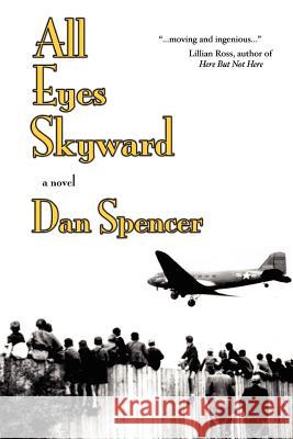 All Eyes Skyward Dan Spencer 9781411607200 Lulu.com - książka