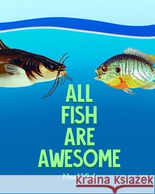 All Fish Are Awesome Noel Vick Daniel Limon 9781962202732 Blue Balloon Books - książka