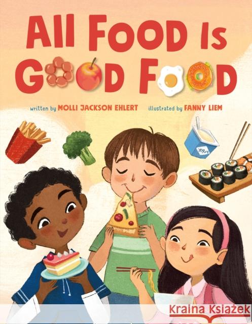 All Food Is Good Food Molli Jackson Ehlert Fanny Liem Foyinsi Adegbonmire 9781250854452 Feiwel & Friends - książka