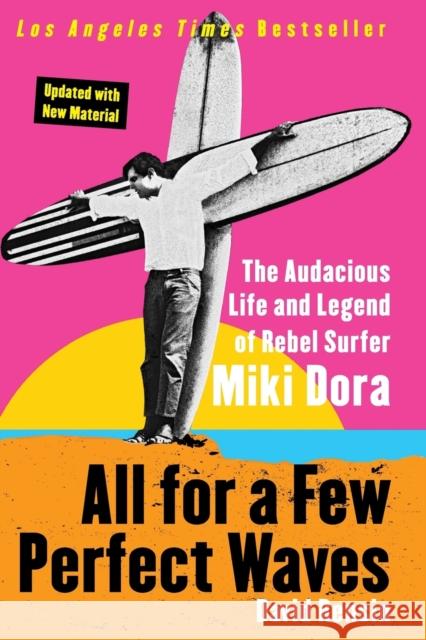 All for a Few Perfect Waves: The Audacious Life and Legend of Rebel Surfer Miki Dora David Rensin 9780060773335 Harper Paperbacks - książka