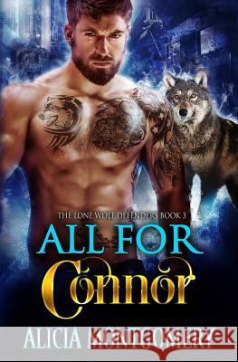 All for Connor: The Lone Wolf Defenders Book 3 Alicia Montgomery Melody Simmons Red Ribbon Editing 9781978120105 Createspace Independent Publishing Platform - książka