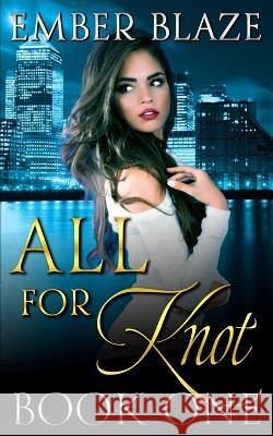 All for Knot: Book One Ember Blaze   9781955073820 Otherlove Publishing, LLC - książka