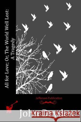 All for Love; Or, The World Well Lost: A Tragedy Dryden, John 9781514212424 Createspace - książka