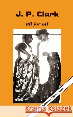 All for Oil J.P. Clark 9789780231323 Malthouse Press Ltd,Nigeria - książka