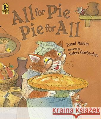 All for Pie, Pie for All David Martin Valeri Gorbachev 9780763638917 Candlewick Press (MA) - książka