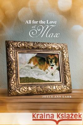 All for the Love of Max Joyce Ann Lahr 9781480972193 Rosedog Books - książka