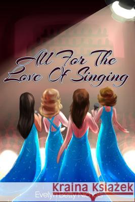 All For The Love Of Singing Nichols, Evelyn Betty 9781495382086 Createspace - książka