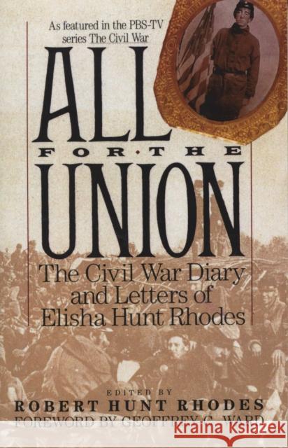 All for the Union: The Civil War Diary & Letters of Elisha Hunt Rhodes Robert Hunt Rhodes Geoffrey C. Ward Elisha Hunt Rhodes 9780679738282 Vintage Books USA - książka