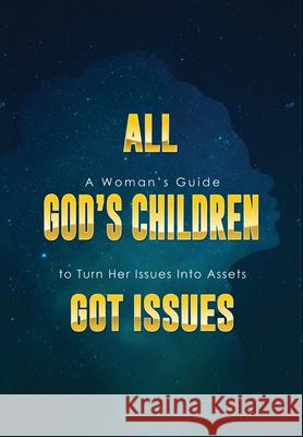 All God's Children Got Issues: A Woman's Guide to Turn Her Issues Into Assets Diane Henderson 9781662901164 Gatekeeper Press - książka