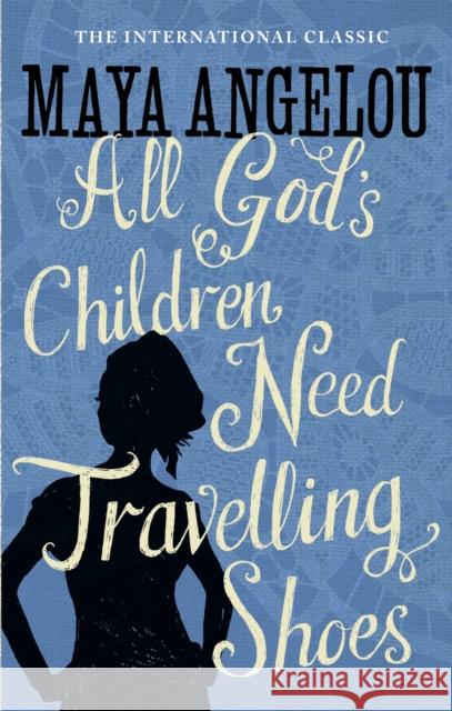 All God's Children Need Travelling Shoes Maya Angelou 9781844085057 Little, Brown Book Group - książka