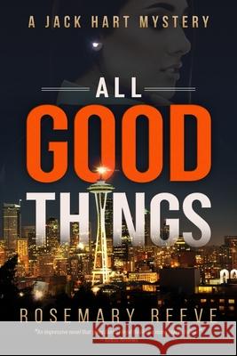 All Good Things: A Jack Hart Mystery Rosemary Reeve 9781980960263 Independently Published - książka