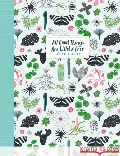 All Good Things Are Wild and Free Sketchbook Irene Smit Astrid Va Editors of Flow Magazine 9781523509447 Workman Publishing - książka