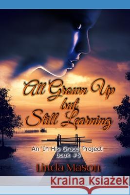 All Grown Up but Still Learning: An In HGP Book # 5 Mason, Nona J. 9781724186911 Independently Published - książka