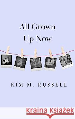 All Grown Up Now Kim M. Russell   9781739404437 Experiments in Fiction - książka