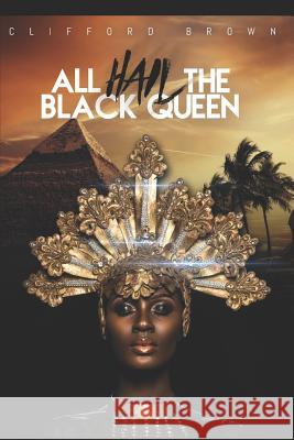 All Hail the Black Queen: Poetry for Inspiration Clifford R. Brown 9781537193205 Createspace Independent Publishing Platform - książka