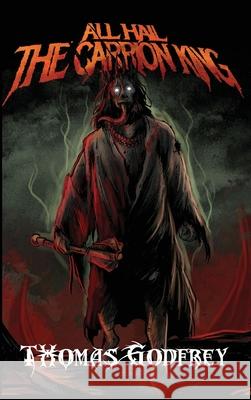 All Hail The Carrion King Thomas Godfrey 9781777825324 Thomas Godfrey - książka