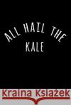 All Hail the Kale Anna Bulanan 9781723043949 Createspace Independent Publishing Platform