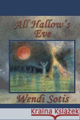 All Hallow's Eve Wendi Sotis 9781479324071 Createspace - książka