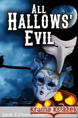 All Hallows' Evil Marilyn Pierce Patterson, Jason Purdy, Harriette Sackler 9780989007627 Mystery & Horror, LLC - książka