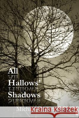 All Hallows' Shadows Michael D Graves 9781734247732 Meadowlark - książka