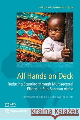 All Hands on Deck: Reducing Stunting Through Multisectoral Efforts in Sub-Saharan Africa Emmanuel Skoufias Katja Vinha Ryoko Sato 9781464813962 World Bank Publications - książka