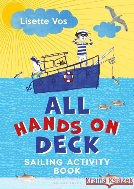 All Hands on Deck: Sailing Activity Book Lisette Vos 9781472987471 Bloomsbury Publishing PLC - książka