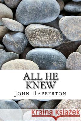 All He Knew: (John Habberton Classics Collection) John Habberton 9781506091846 Createspace - książka