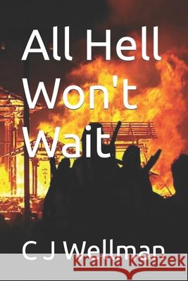 All Hell Won't Wait: Book Two C. J. Wellman 9781494435684 Createspace - książka