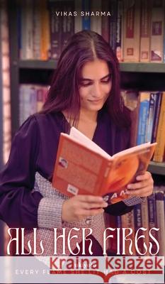 All Her Fires Every flame she lit had a cost Vikas Sharma 9789353533960 Ukiyoto Publishing - książka