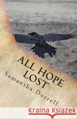 All Hope Lost Miss Samantha Dorrell 9781482617177 Createspace - książka