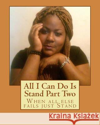 All I Can Do Is Stand Part Two: When all else fails just Stand Bennett, Aleja 9781456482954 Createspace - książka