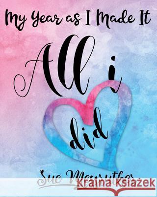 All I Did: Personal Memorandum Diary Sue Messruther 9781722338503 Createspace Independent Publishing Platform - książka