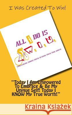 All I Do Is W.I.N.: Challenging Today's Youth To Know Their True Worth Williams, Shalonda 'Treasure' 9781477571071 Createspace - książka